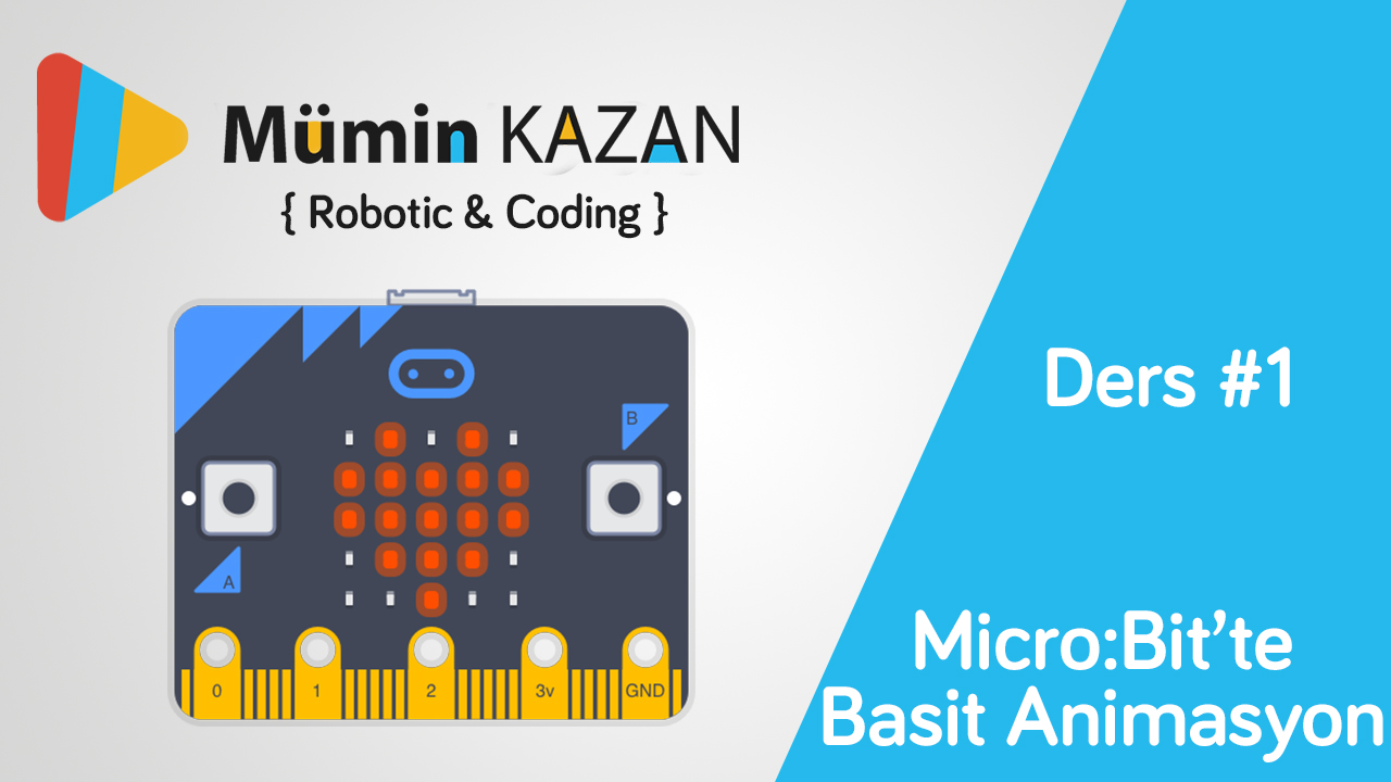 Micro:Bit – Basit Animasyon – Ders 1