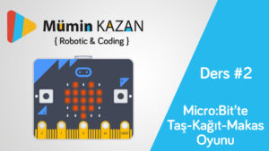 Micro:Bit Taş-Kağıt-Makas Oyunu – Ders 2