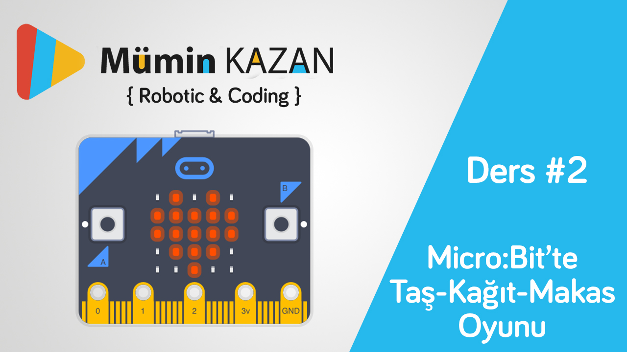 Micro:Bit Taş-Kağıt-Makas Oyunu – Ders 2